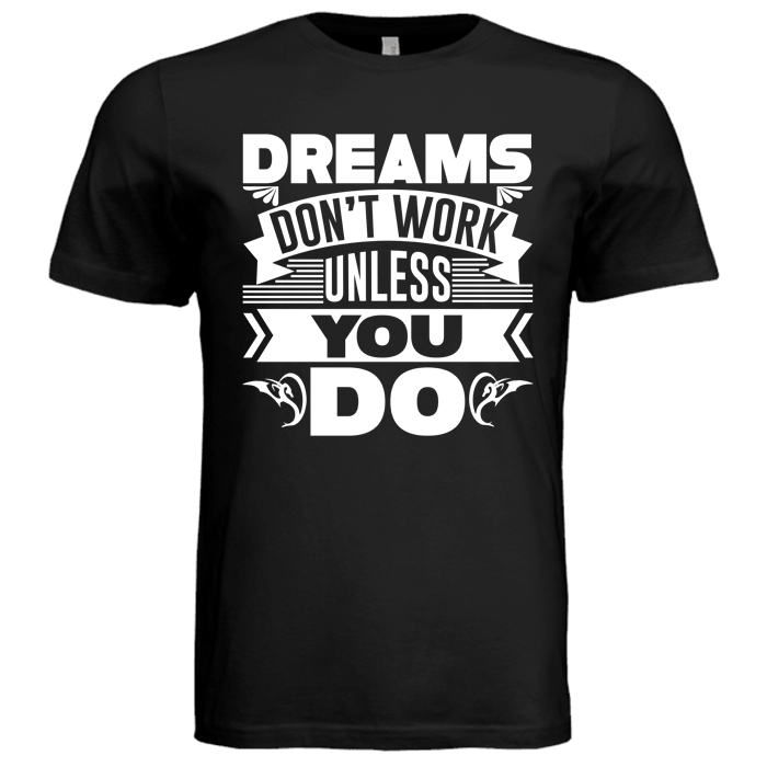 Dreams Don't Work Unless You Do