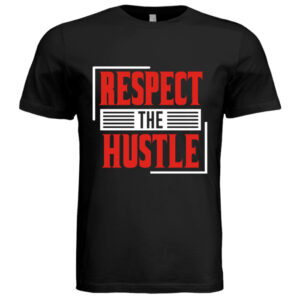 Respect The Hustle