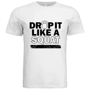 Drop It Like A Squat