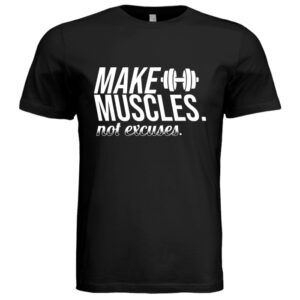 make muscles not excuses